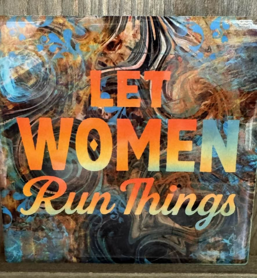 Let Women Run Things Coaster/Art Tile
