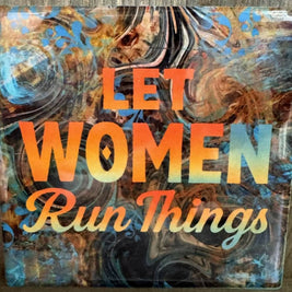 Let Women Run Things Coaster/Art Tile